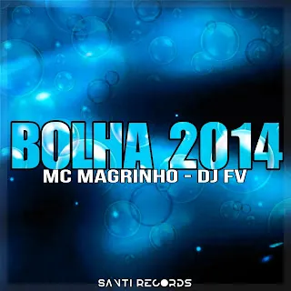 Dj Fv Bolha 2014 ft Mc Magrinho
