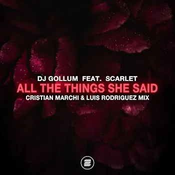 Dj Gollum All The Things She Said (Cristian Marchi & Luis Rodriguez Mix) (Feat. Scarlet)