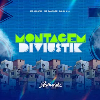 Dj Gx 019 Montagem Diviustik (Feat. Authentic Records) ft Mc Vn Cria & Mc Santosz