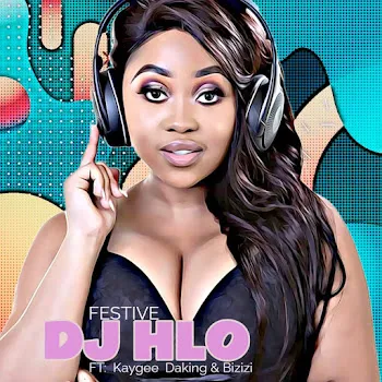Dj Hlo Festive (Feat. Kaygee Daking & Bizizi)