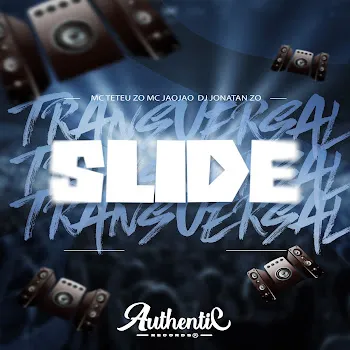 Dj Jonatan Zo Slide Transversal (Feat. Authentic Records) Ft Mc Jaojao & Mc Teteu Zo