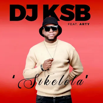 Dj Ksb Sikelela (Feat. Arty)
