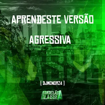 Dj Menorz4 Aprendeste Versão Agressiva
