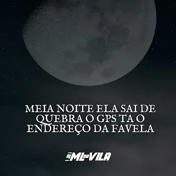 Dj Ml Da Vila Meia Noite Ela Sai De Quebra O Gps Ta O Endereço Da Favela