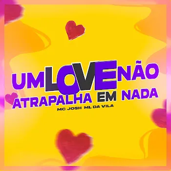 Dj Ml Da Vila Um Love Não Atrapalha Em Nada Ft Mc Josh