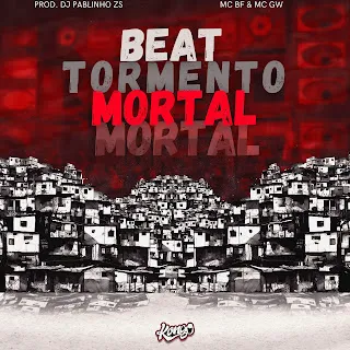 Dj Pablinho Zs Beat Tormento Mortal ft Mc Bf & Mc Gw