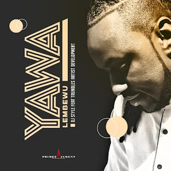 Dj Style Yawa Lembewu