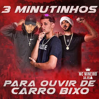 Dj Tiussi 3 Minutinhos Pra Ouvir De Carro Bixo Na Vila Ft Mc Lczin & Xd & Mc Mineiro Da Vk