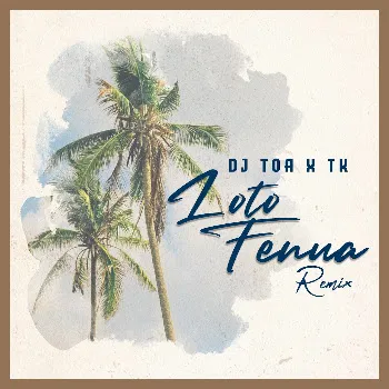 Dj Toa Loto Fenua (Remix) Ft Tk