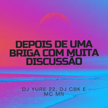 Dj Yure 22 Depois De Uma Briga Com Muita Discussão Ft Dj Cbk & Mc Mn