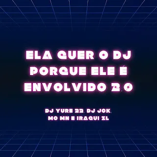 Dj Yure 22 Ela Quer O Dj Porque Ele É Envolvido 2.0 - Super Slowed (Feat. Iraqui Zl) ft Dj Jck & Mc Mn