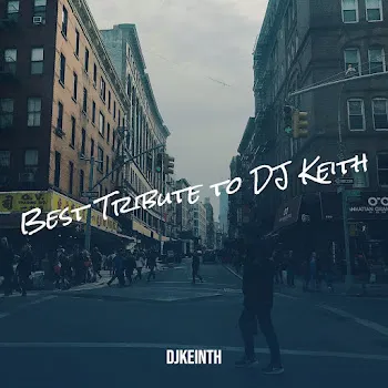 Djkeinth Best (Tribute To Dj Keith)