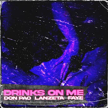 Don Pao Drinks On Me (Feat. Faye & Lanzeta)