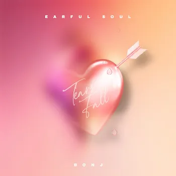 Earful Soul Tears Fall Ft Bonj