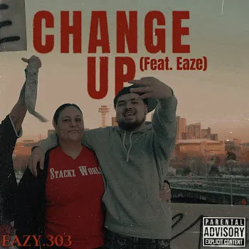 Eazy.303 Change Up (Feat. Eaze)