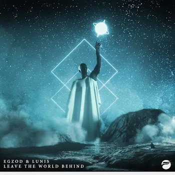 Egzod Leave The World Behind Ft Lunis