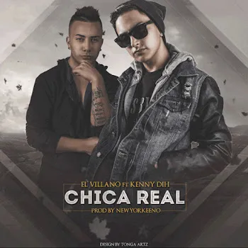 El Villano Chica Real Ft Kenny Dih
