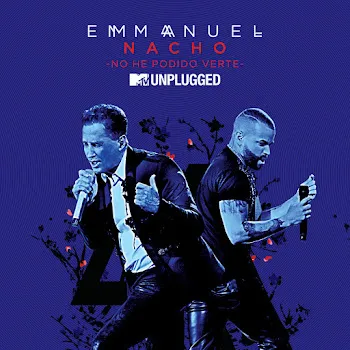 Emmanuel No He Podido Verte (Mtv Unplugged / Edit) Ft Nacho