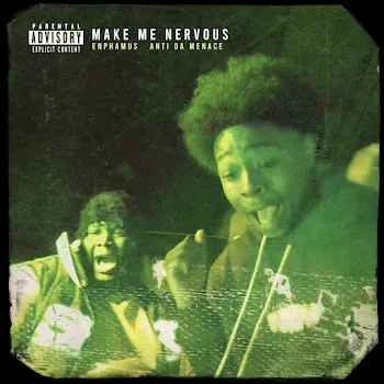 Enphamus Make Me Nervous Ft Anti Da Menace