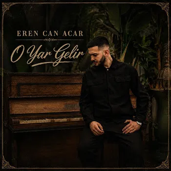 Eren Can Acar O Yar Gelir
