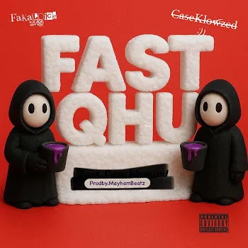 Fakaloice Fast Qhu (Feat. Case-Klowzed)