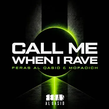 Feras Al Qasid Call Me When I Rave (Extended Mix) Ft Mofadich
