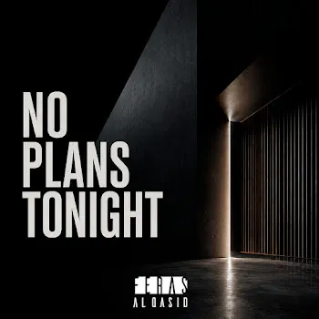 Feras Al Qasid No Plans Tonight