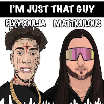 Flyysoulja I'm Just That Guy Ft Matticulous