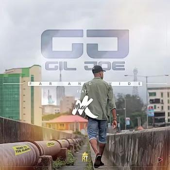 Gil Joe Far And Wide (Feat. Nkay) Ft Nkay