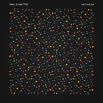 Gmj Metanoia Ft Matter