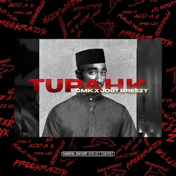 Gmk Tupahk (Feat. Jdot Breezy)