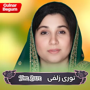 Gulnar Begum Tore Zulfe