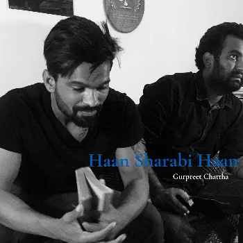 Gurpreet Chattha Haan Sharabi Haan