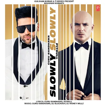 Guru Randhawa Slowly Slowly Ft Pitbull & Dj Blackout & Dj Money Willz