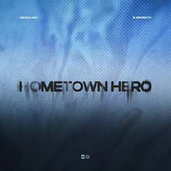 Hedegaard Hometown Hero Ft Bjørnskov