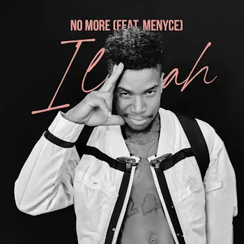Illijah No More (Feat. Menyce)