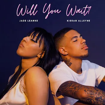 Jade Leanne Will You Wait (Feat. Kieran Alleyne)