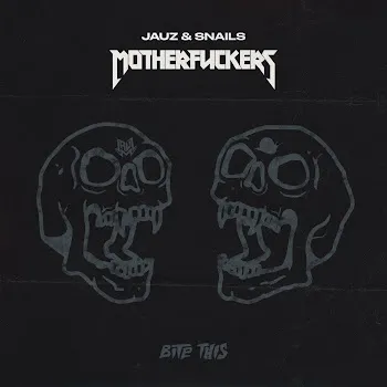 Jauz Motherfuckers Ft Snails