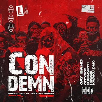 Jay Bahd Condemn (Feat. City Boy, O'kenneth, Reggie & Kwaku Dmc)