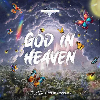 Jaymikee God In Heaven (Feat. Folarin Godman)
