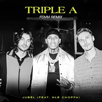 Jubël Triple A [Fdvm Remix] (Feat. Nle Choppa)
