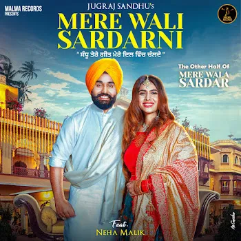 Jugraj Sandhu Mere Wali Sardarni (Feat. Neha Malik)