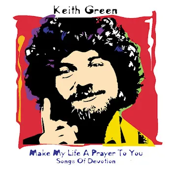 Keith Green Until That Final Day