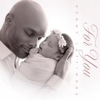 Kenny Lattimore For You (Lullaby Version)