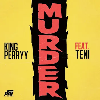 King Perryy Murder (Feat. Teni)