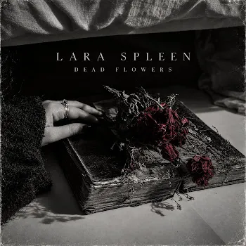 Lara Spleen Dead Flowers