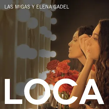 Las Migas Loca Ft Elena Gadel