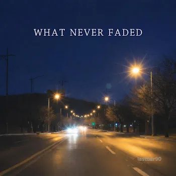 Lastbar90 What Never Faded