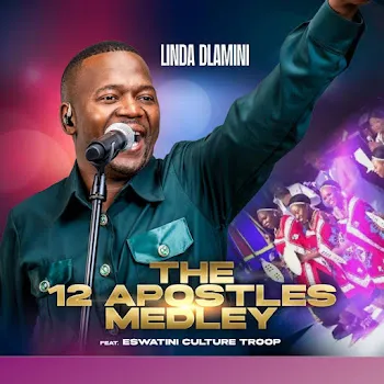Linda Dlamini The 12 Apostles Medley (Feat. Eswatini Cultural Troop)