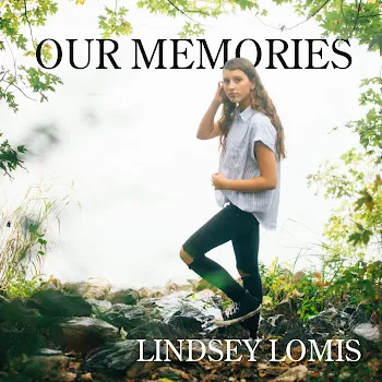 Lindsey Lomis Our Memories